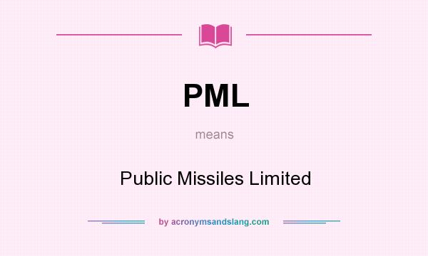 What does PML mean? It stands for Public Missiles Limited