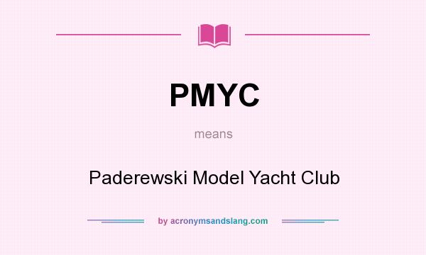 What does PMYC mean? It stands for Paderewski Model Yacht Club