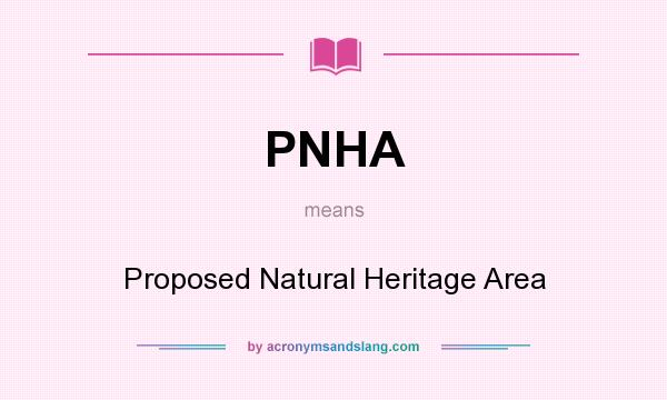 What does PNHA mean? It stands for Proposed Natural Heritage Area