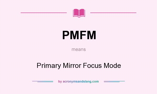 What does PMFM mean? It stands for Primary Mirror Focus Mode