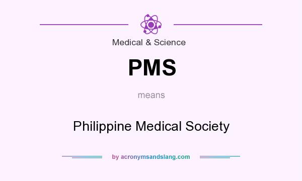 What does PMS mean? It stands for Philippine Medical Society