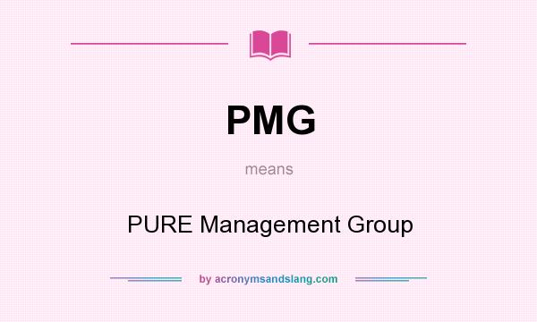 What does PMG mean? It stands for PURE Management Group