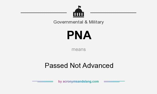 What does PNA mean? It stands for Passed Not Advanced