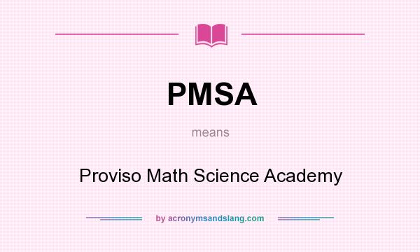 What does PMSA mean? It stands for Proviso Math Science Academy