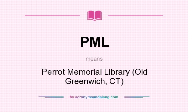 What does PML mean? It stands for Perrot Memorial Library (Old Greenwich, CT)