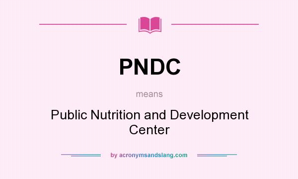 What does PNDC mean? It stands for Public Nutrition and Development Center