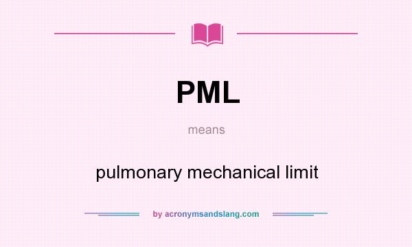 What does PML mean? It stands for pulmonary mechanical limit