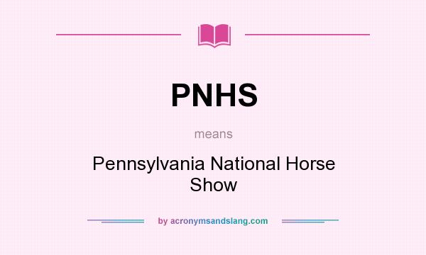 What does PNHS mean? It stands for Pennsylvania National Horse Show