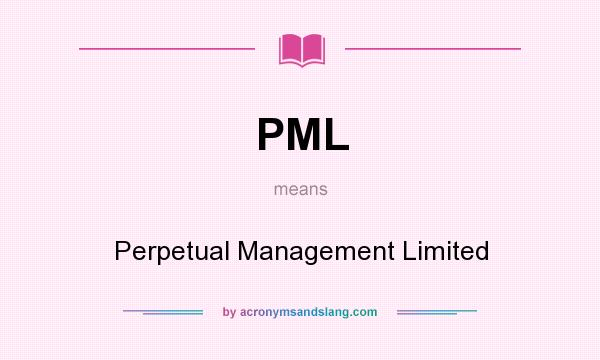 What does PML mean? It stands for Perpetual Management Limited