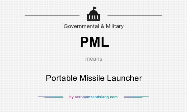 What does PML mean? It stands for Portable Missile Launcher