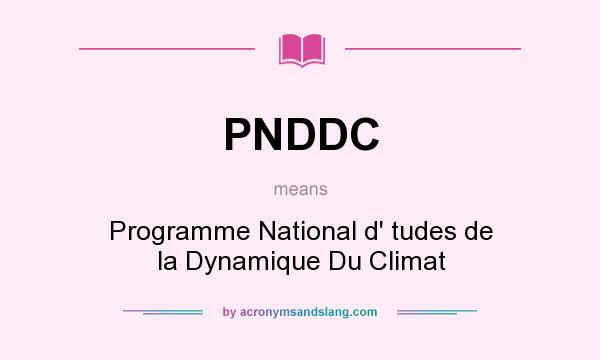What does PNDDC mean? It stands for Programme National d` tudes de la Dynamique Du Climat