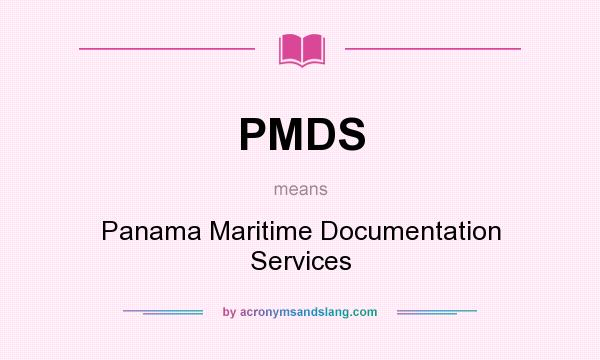 What does PMDS mean? It stands for Panama Maritime Documentation Services