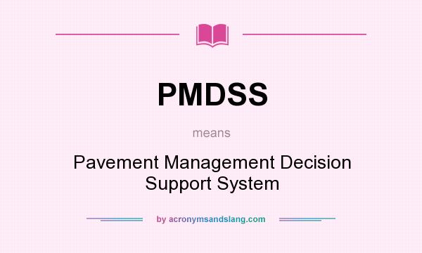 What does PMDSS mean? It stands for Pavement Management Decision Support System