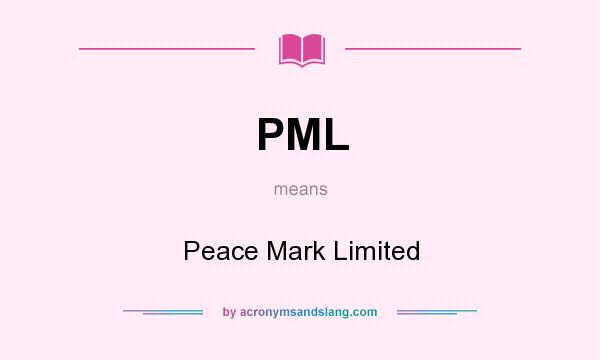 What does PML mean? It stands for Peace Mark Limited