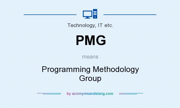 What does PMG mean? It stands for Programming Methodology Group