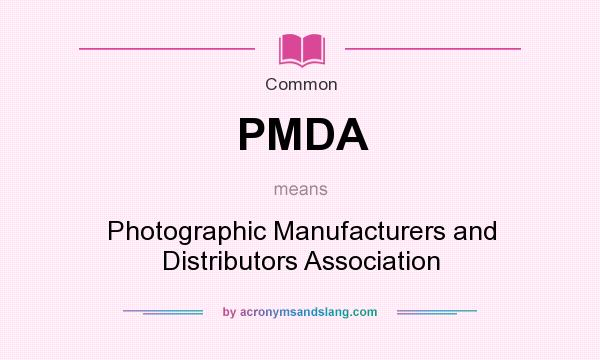 What does PMDA mean? It stands for Photographic Manufacturers and Distributors Association