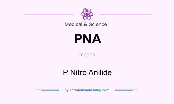 What does PNA mean? It stands for P Nitro Anilide