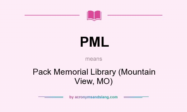 What does PML mean? It stands for Pack Memorial Library (Mountain View, MO)