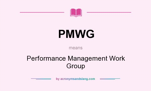 What does PMWG mean? It stands for Performance Management Work Group