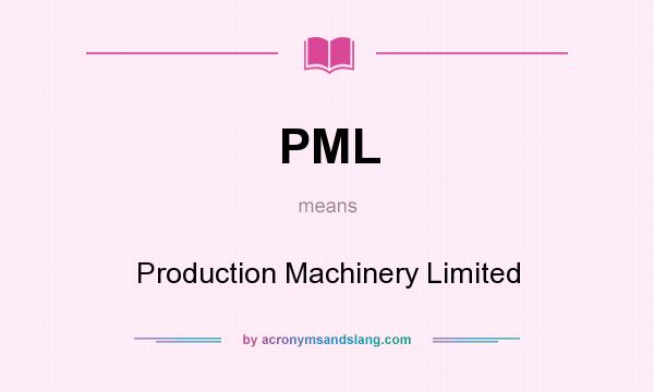 What does PML mean? It stands for Production Machinery Limited