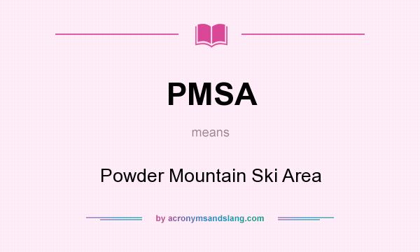 What does PMSA mean? It stands for Powder Mountain Ski Area