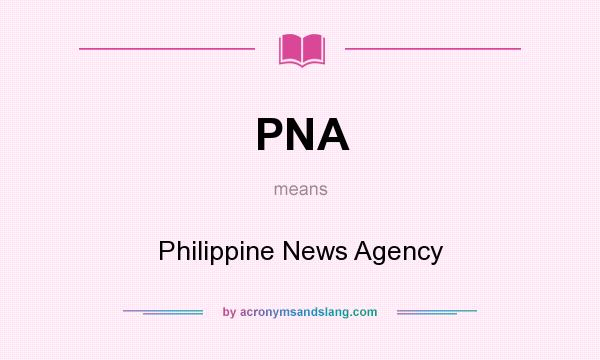 What does PNA mean? It stands for Philippine News Agency