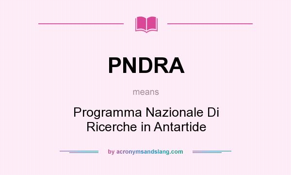 What does PNDRA mean? It stands for Programma Nazionale Di Ricerche in Antartide