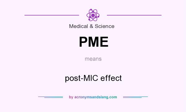 What does PME mean? It stands for post-MIC effect