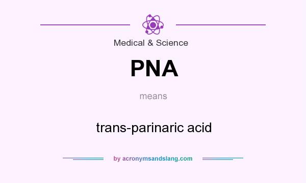 What does PNA mean? It stands for trans-parinaric acid