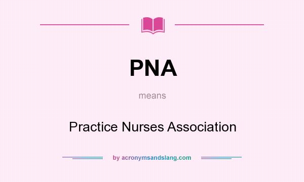 What does PNA mean? It stands for Practice Nurses Association