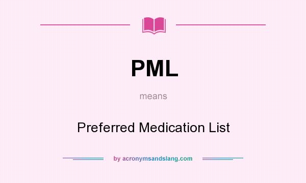 What does PML mean? It stands for Preferred Medication List