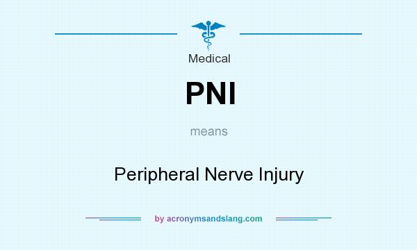 What does PNI mean? It stands for Peripheral Nerve Injury