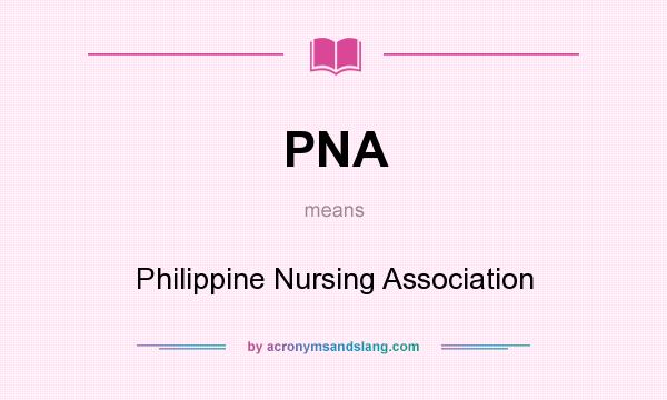 What does PNA mean? It stands for Philippine Nursing Association
