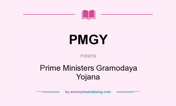 What does PMGY mean? It stands for Prime Ministers Gramodaya Yojana
