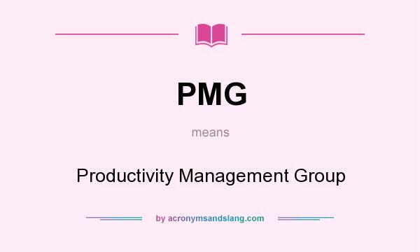 What does PMG mean? It stands for Productivity Management Group