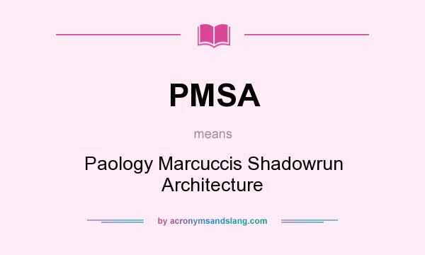 What does PMSA mean? It stands for Paology Marcuccis Shadowrun Architecture