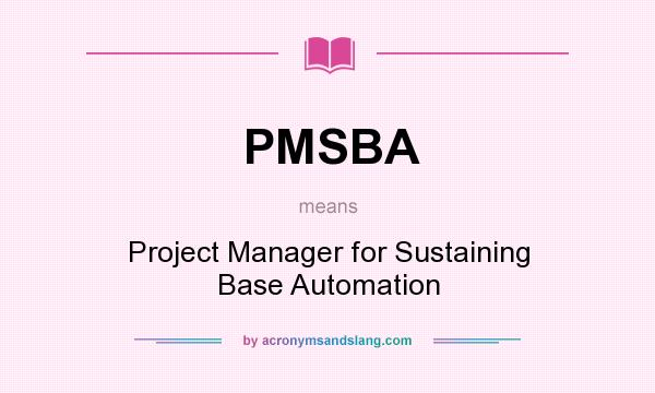 What does PMSBA mean? It stands for Project Manager for Sustaining Base Automation