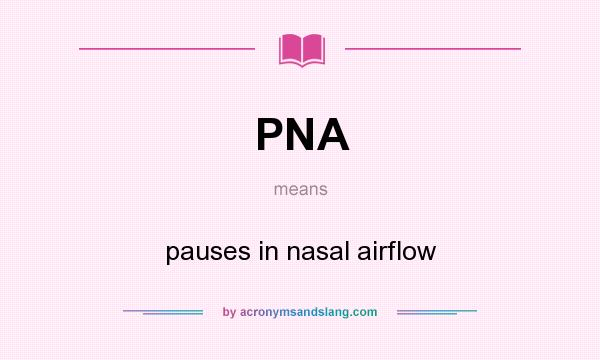 What does PNA mean? It stands for pauses in nasal airflow