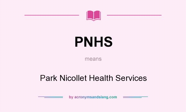 What does PNHS mean? It stands for Park Nicollet Health Services