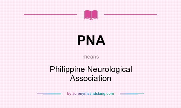 What does PNA mean? It stands for Philippine Neurological Association