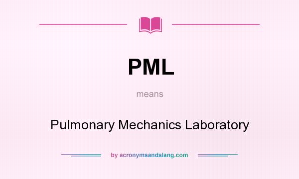 What does PML mean? It stands for Pulmonary Mechanics Laboratory