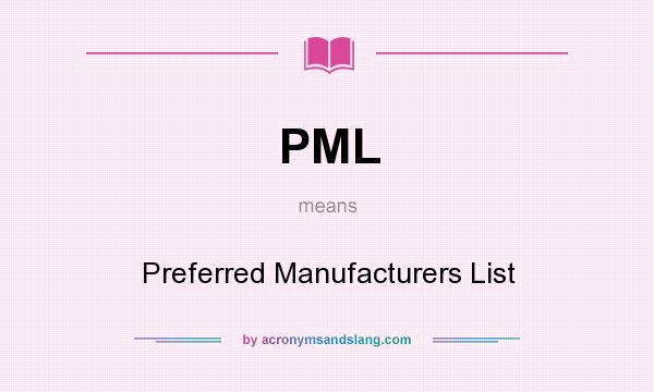 What does PML mean? It stands for Preferred Manufacturers List