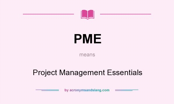 What does PME mean? It stands for Project Management Essentials
