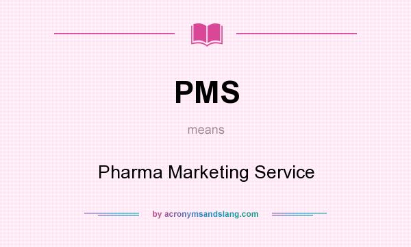 What does PMS mean? It stands for Pharma Marketing Service
