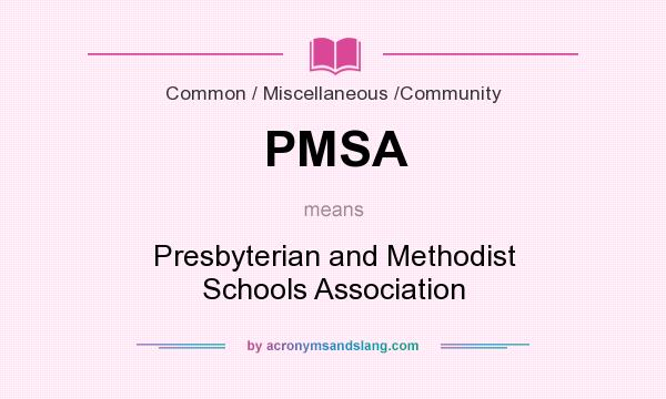 What does PMSA mean? It stands for Presbyterian and Methodist Schools Association