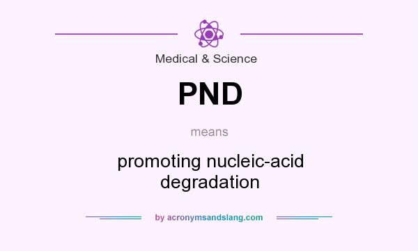 What does PND mean? It stands for promoting nucleic-acid degradation
