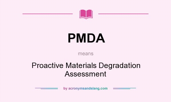 What does PMDA mean? It stands for Proactive Materials Degradation Assessment