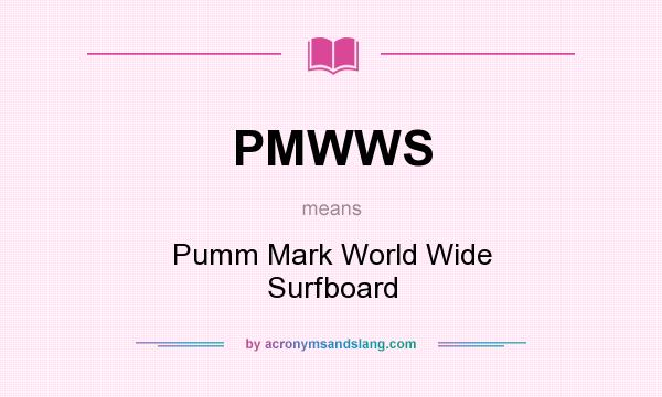 What does PMWWS mean? It stands for Pumm Mark World Wide Surfboard