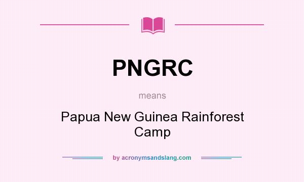 What does PNGRC mean? It stands for Papua New Guinea Rainforest Camp