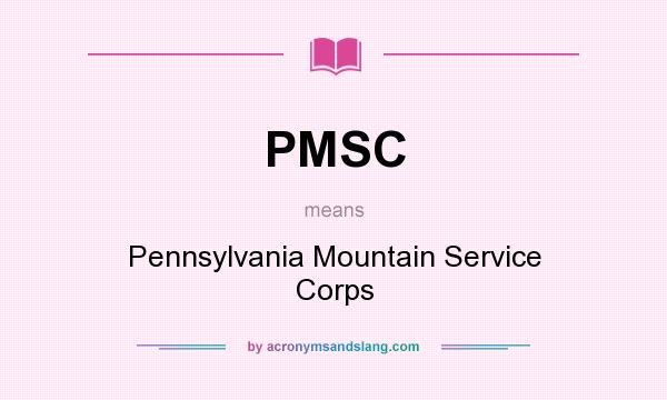 What does PMSC mean? It stands for Pennsylvania Mountain Service Corps